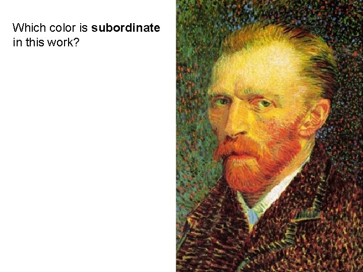 Which color is subordinate in this work? 