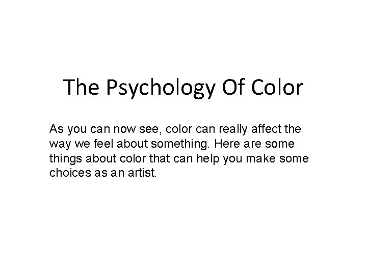 The Psychology Of Color As you can now see, color can really affect the