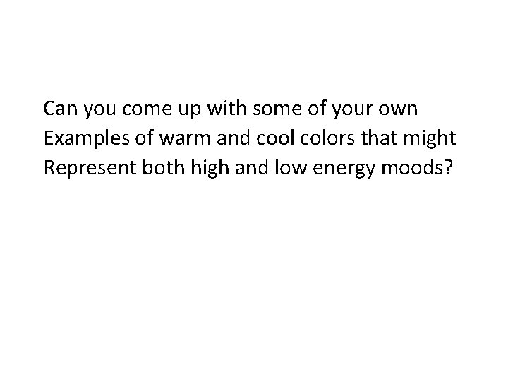 Can you come up with some of your own Examples of warm and cool