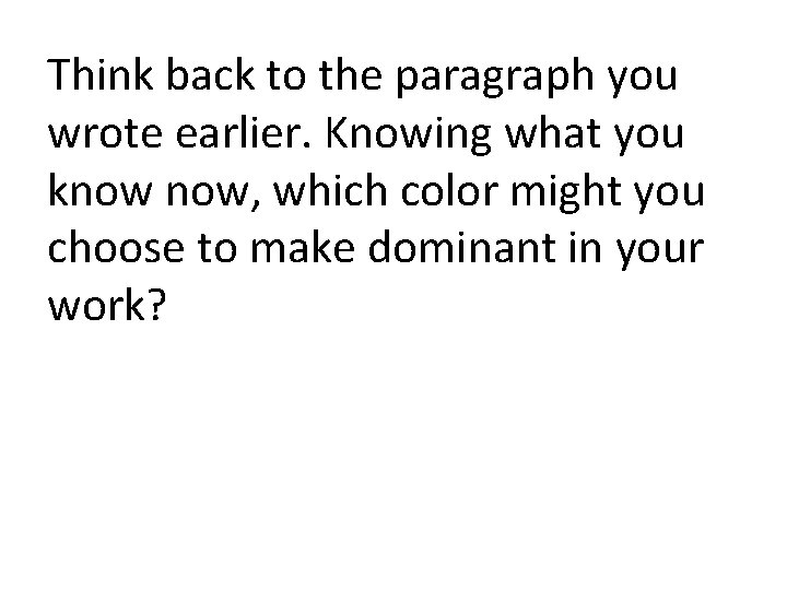 Think back to the paragraph you wrote earlier. Knowing what you know now, which