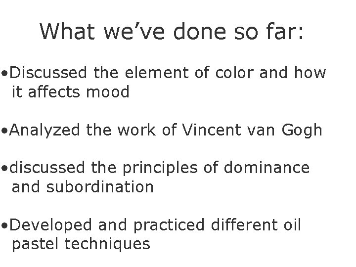 What we’ve done so far: • Discussed the element of color and how it
