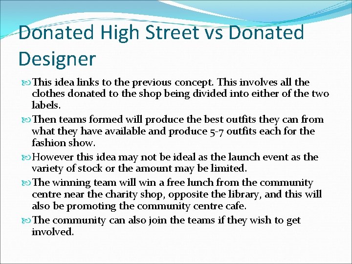 Donated High Street vs Donated Designer This idea links to the previous concept. This