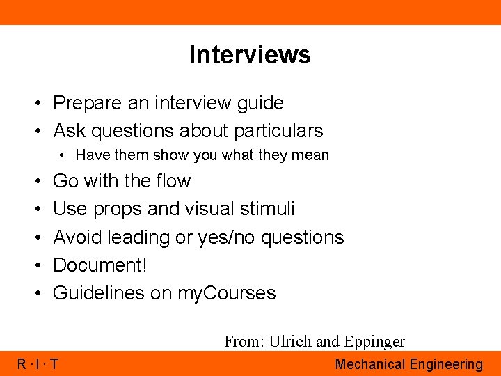 Interviews • Prepare an interview guide • Ask questions about particulars • Have them