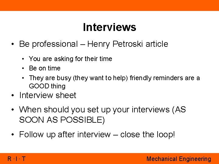 Interviews • Be professional – Henry Petroski article • You are asking for their