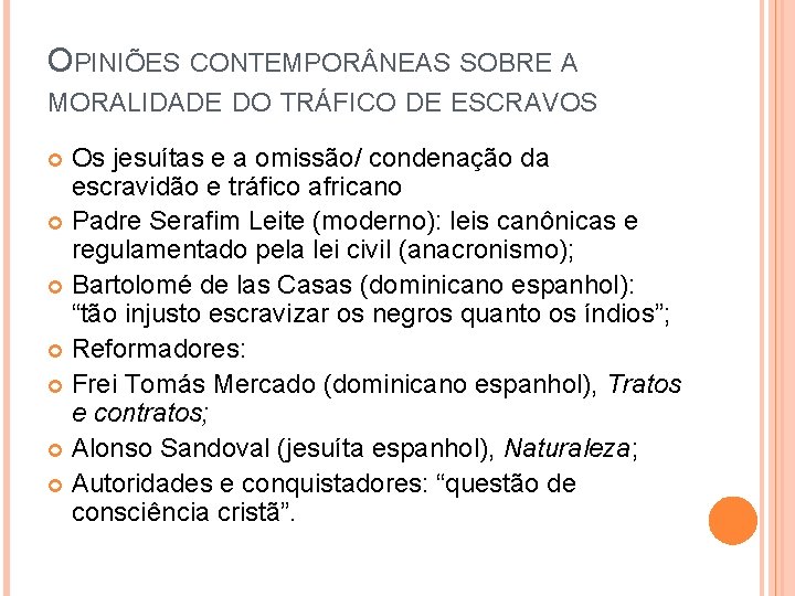 OPINIÕES CONTEMPOR NEAS SOBRE A MORALIDADE DO TRÁFICO DE ESCRAVOS Os jesuítas e a