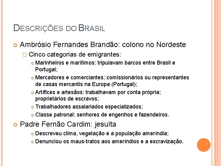 DESCRIÇÕES DO BRASIL Ambrósio Fernandes Brandão: colono no Nordeste � Cinco categorias de emigrantes: