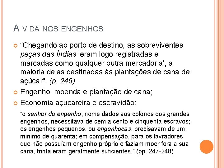 A VIDA NOS ENGENHOS “Chegando ao porto de destino, as sobreviventes peças das Índias