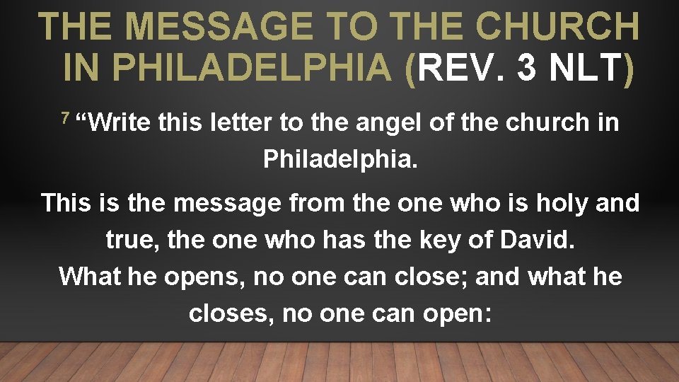 THE MESSAGE TO THE CHURCH IN PHILADELPHIA (REV. 3 NLT) 7 “Write this letter