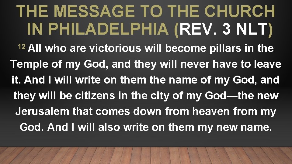 THE MESSAGE TO THE CHURCH IN PHILADELPHIA (REV. 3 NLT) 12 All who are