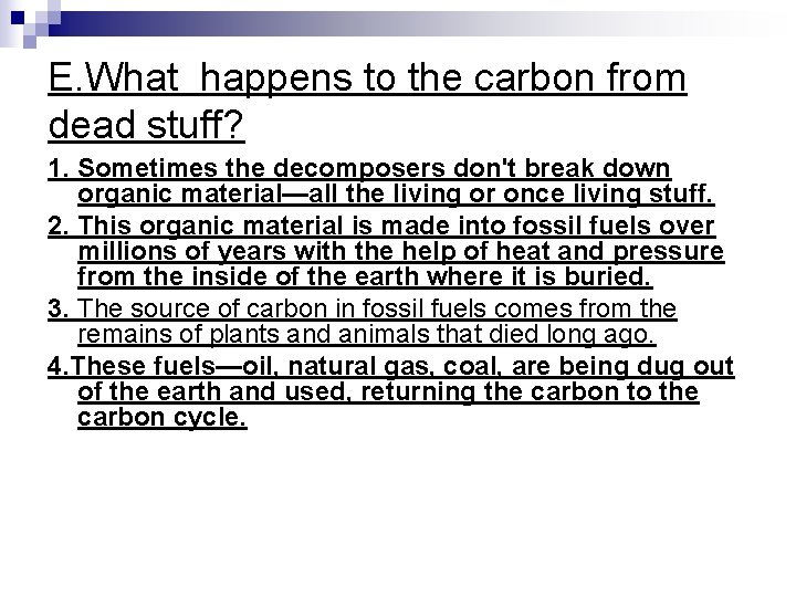 E. What happens to the carbon from dead stuff? 1. Sometimes the decomposers don't