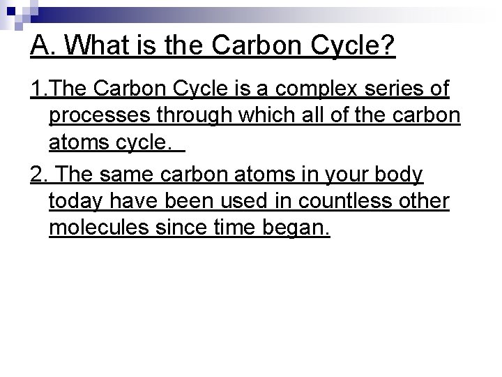 A. What is the Carbon Cycle? 1. The Carbon Cycle is a complex series