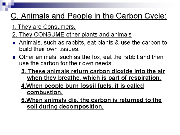 C. Animals and People in the Carbon Cycle: 1. They are Consumers. 2. They