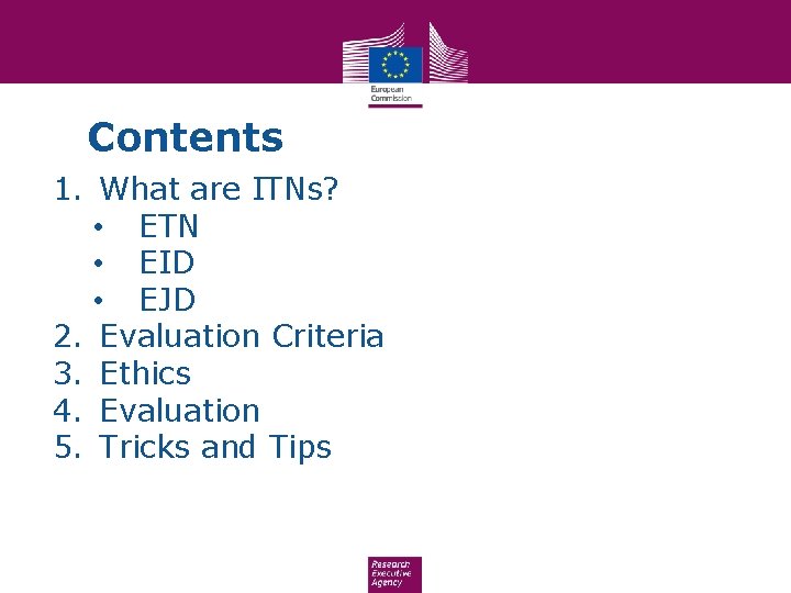 Contents 1. What are ITNs? • ETN • EID • EJD 2. Evaluation Criteria