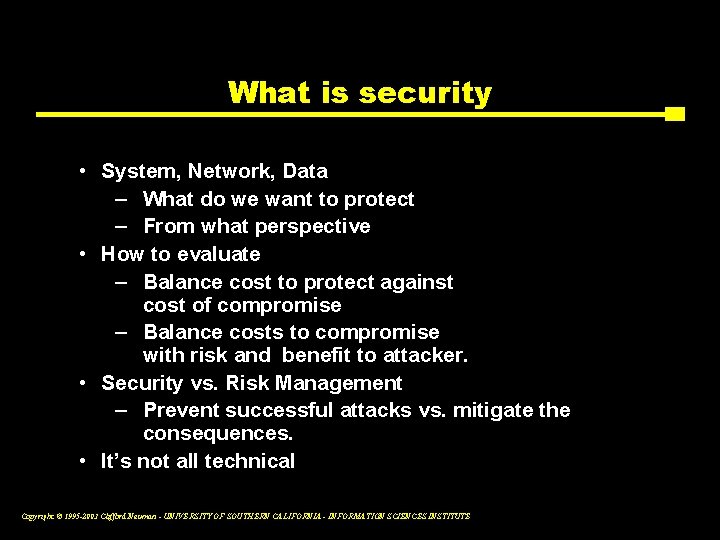 What is security • System, Network, Data – What do we want to protect