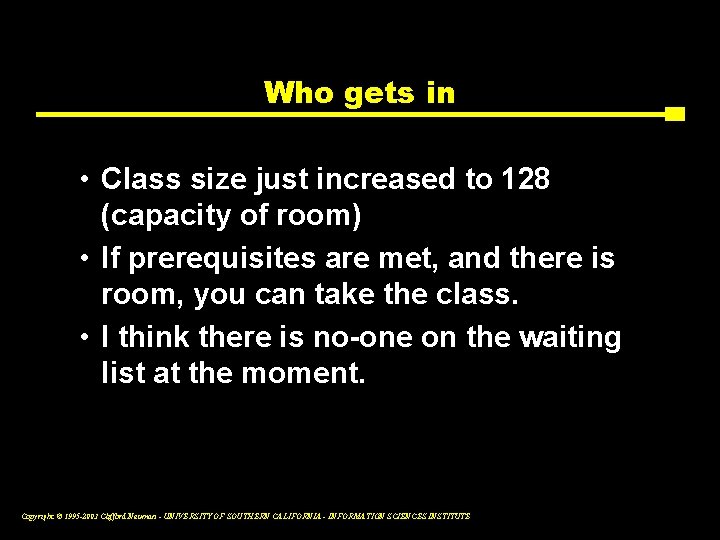 Who gets in • Class size just increased to 128 (capacity of room) •