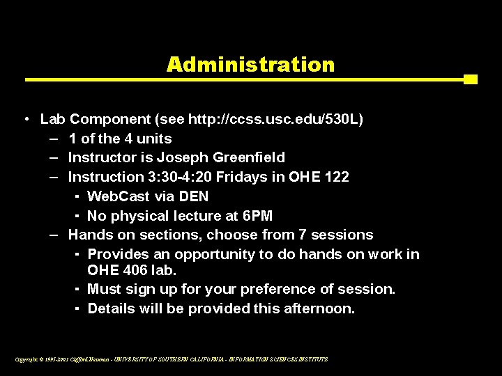 Administration • Lab Component (see http: //ccss. usc. edu/530 L) – 1 of the