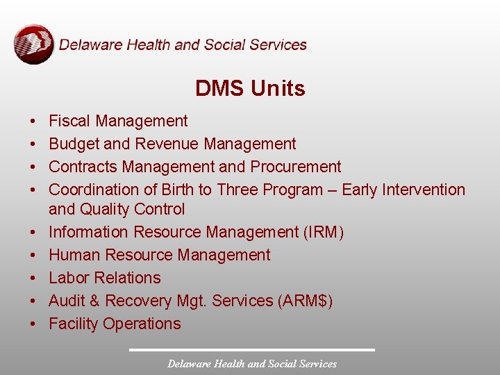 DMS Units • • • Fiscal Management Budget and Revenue Management Contracts Management and