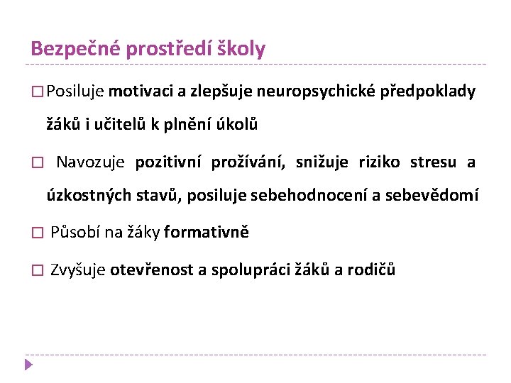 Bezpečné prostředí školy � Posiluje motivaci a zlepšuje neuropsychické předpoklady žáků i učitelů k