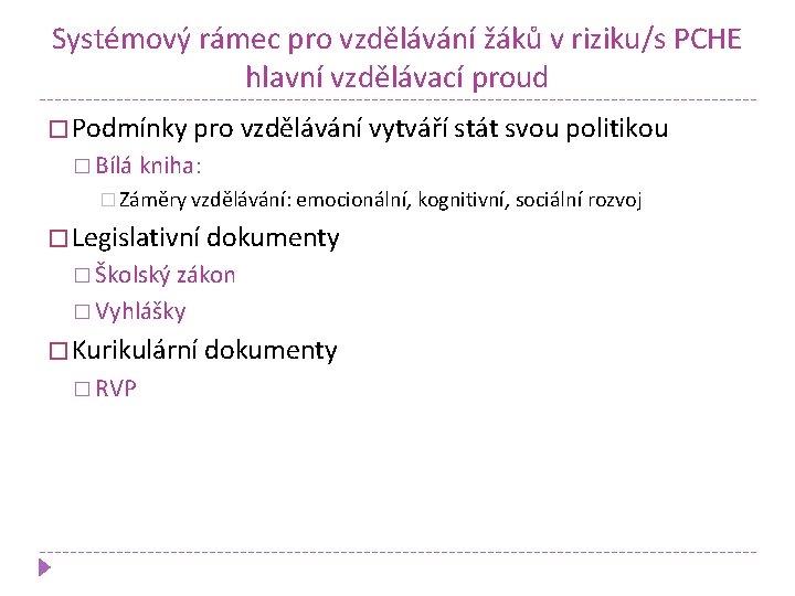 Systémový rámec pro vzdělávání žáků v riziku/s PCHE hlavní vzdělávací proud � Podmínky pro