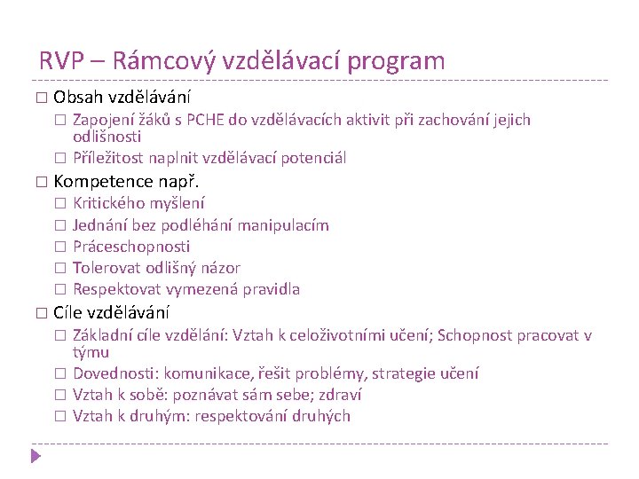 RVP – Rámcový vzdělávací program � Obsah vzdělávání Zapojení žáků s PCHE do vzdělávacích