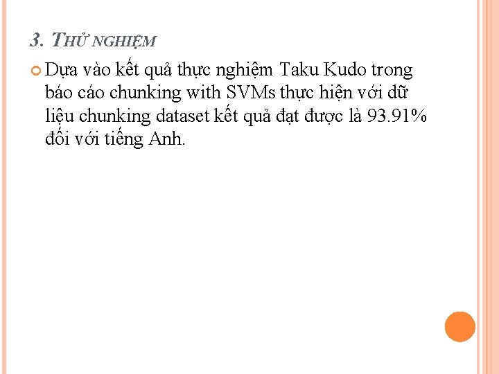 3. THỬ NGHIỆM Dựa vào kết quả thực nghiệm Taku Kudo trong báo chunking