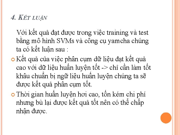 4. KẾT LUẬN Với kết quả đạt được trong việc training và test bằng