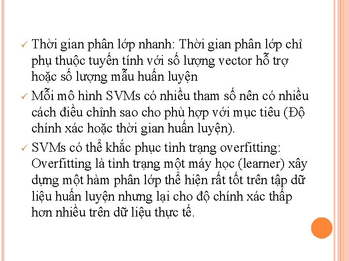 ü Thời gian phân lớp nhanh: Thời gian phân lớp chỉ phụ thuộc tuyến