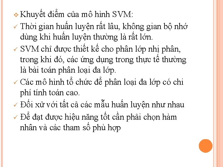 v Khuyết điểm của mô hình SVM: ü Thời gian huấn luyện rất lâu,