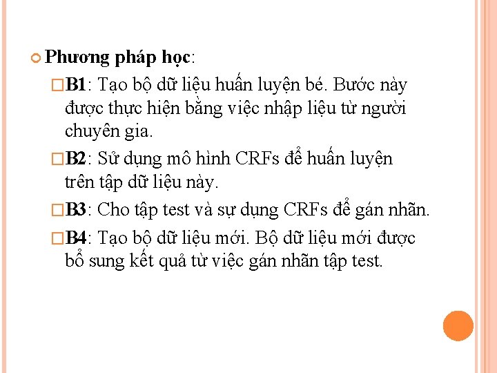  Phương pháp học: �B 1: Tạo bộ dữ liệu huấn luyện bé. Bước