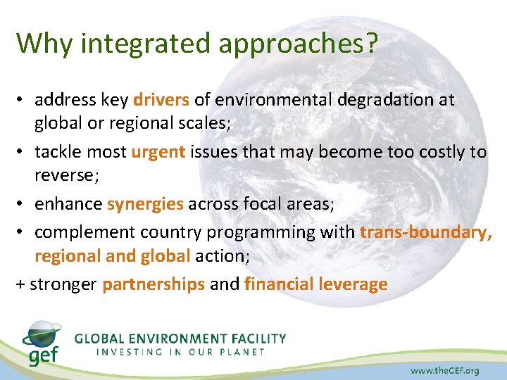 Why integrated approaches? • address key drivers of environmental degradation at global or regional
