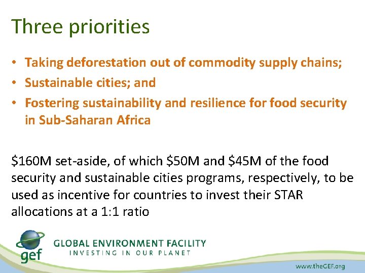 Three priorities • Taking deforestation out of commodity supply chains; • Sustainable cities; and