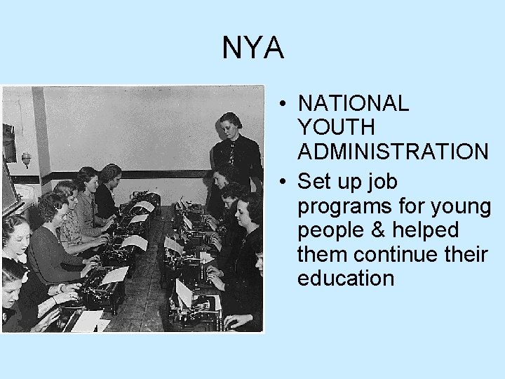 NYA • NATIONAL YOUTH ADMINISTRATION • Set up job programs for young people &