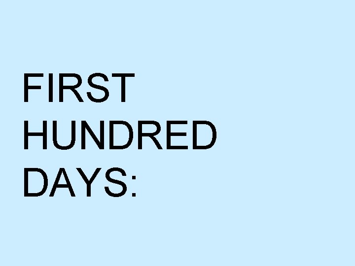 FIRST HUNDRED DAYS: 