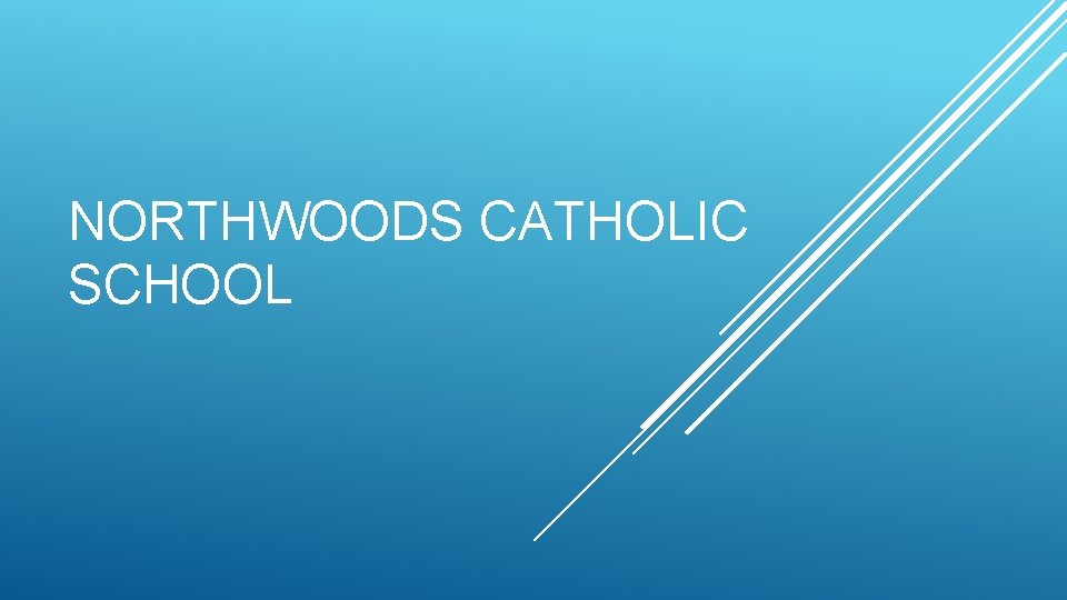 NORTHWOODS CATHOLIC SCHOOL 