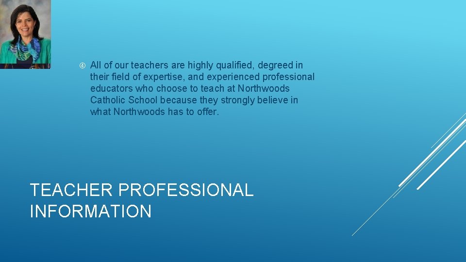  All of our teachers are highly qualified, degreed in their field of expertise,