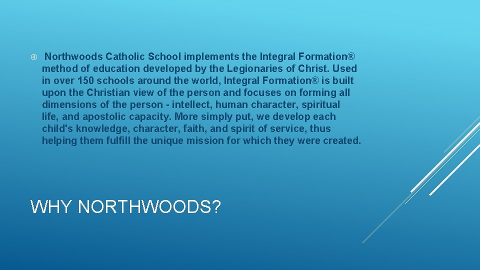  Northwoods Catholic School implements the Integral Formation® method of education developed by the