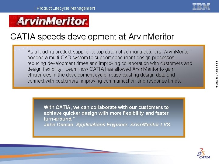 Product Lifecycle Management As a leading product supplier to top automotive manufacturers, Arvin. Meritor