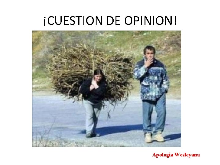 ¡CUESTION DE OPINION! Apología Wesleyana 