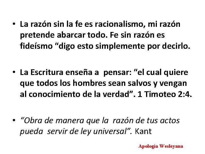  • La razón sin la fe es racionalismo, mi razón pretende abarcar todo.