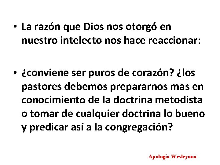  • La razón que Dios nos otorgó en nuestro intelecto nos hace reaccionar: