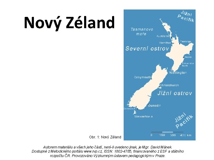 Nový Zéland Obr. 1: Nový Zéland Autorem materiálu a všech jeho částí, není-li uvedeno