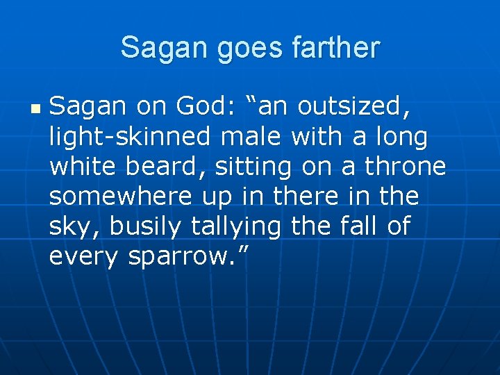 Sagan goes farther n Sagan on God: “an outsized, light-skinned male with a long