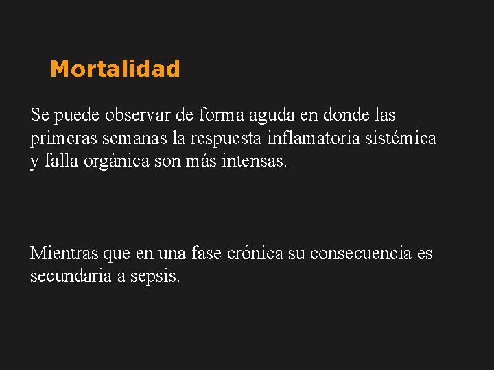 Mortalidad Se puede observar de forma aguda en donde las primeras semanas la respuesta