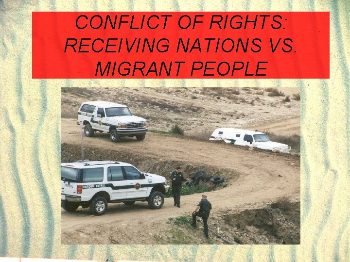 CONFLICT OF RIGHTS: RECEIVING NATIONS VS. MIGRANT PEOPLE 