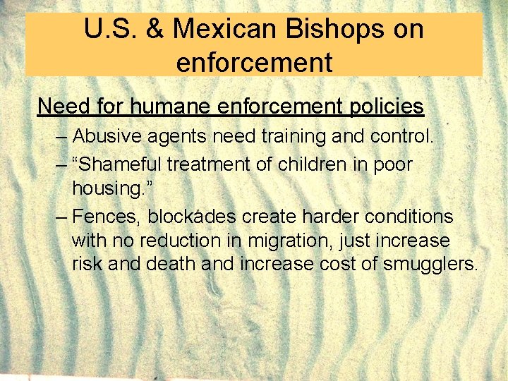 U. S. & Mexican Bishops on enforcement Need for humane enforcement policies – Abusive