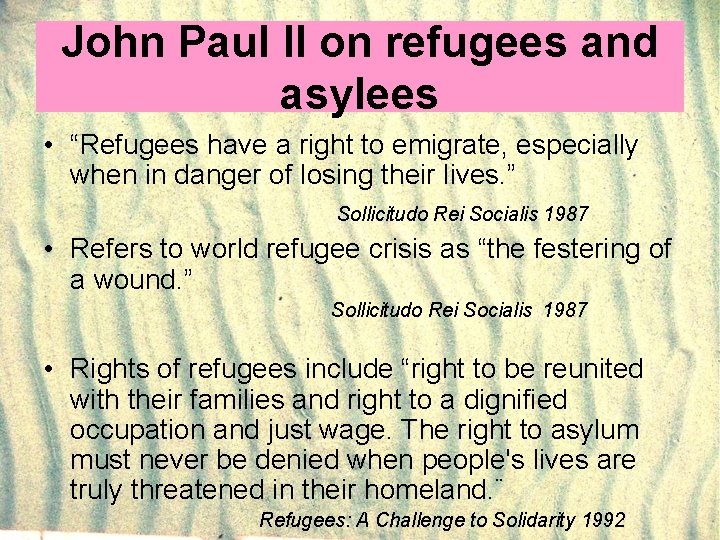 John Paul II on refugees and asylees • “Refugees have a right to emigrate,