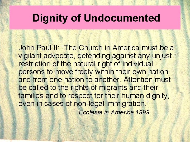 Dignity of Undocumented John Paul II: “The Church in America must be a vigilant