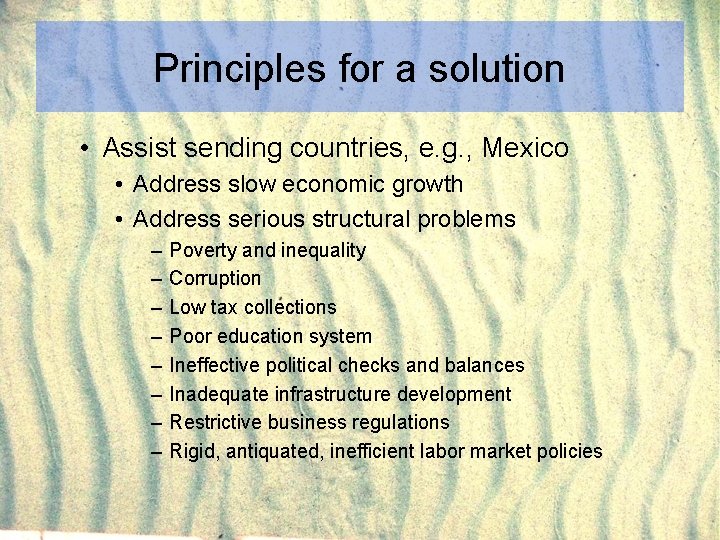 Principles for a solution • Assist sending countries, e. g. , Mexico • Address