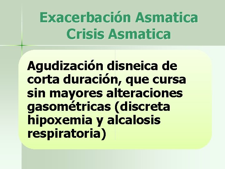 Exacerbación Asmatica Crisis Asmatica Agudización disneica de corta duración, que cursa sin mayores alteraciones