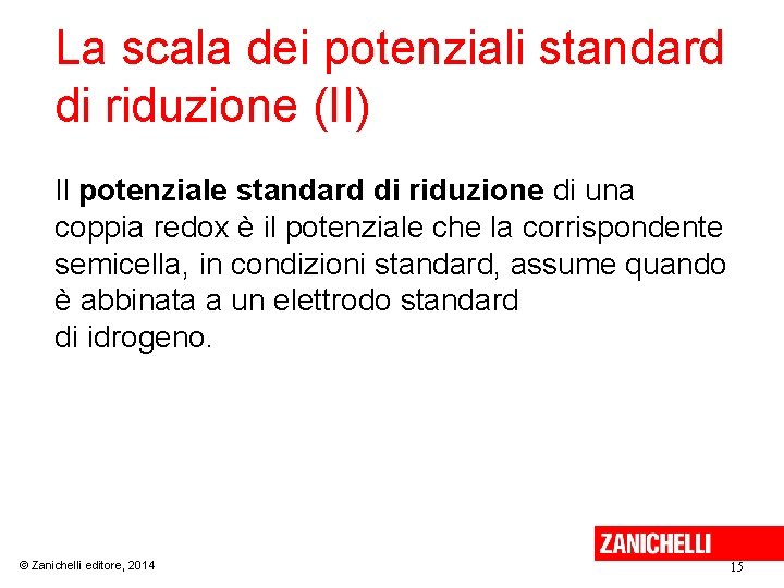 La scala dei potenziali standard di riduzione (II) Il potenziale standard di riduzione di